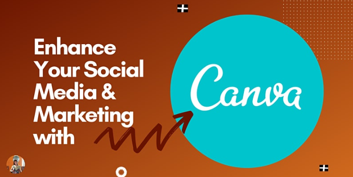 Enhance Your Social Media and Marketing With Canva